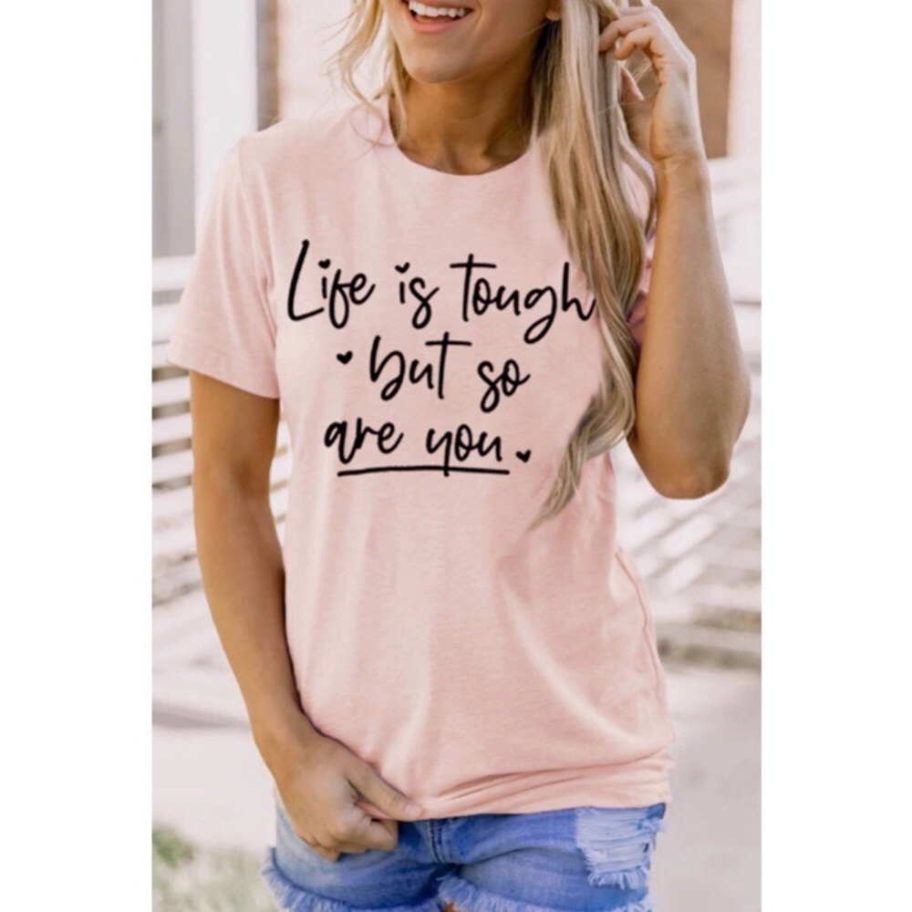 Life Is Tough But So Are You Graphic Tee